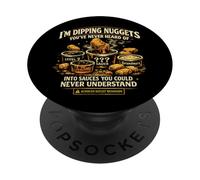 I’m Dipping Nuggets Into Sauces You Could Never Understand PopSockets Adhesive PopGrip