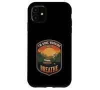 I’m Done Working Time To Breathe Meditation Relax Mindfull Case for iPhone 11