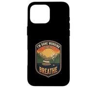 I’m Done Working Time To Breathe Meditation Relax Mindfull Case for iPhone 16 Pro Max