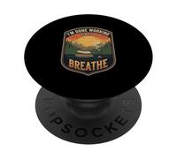 I’m Done Working Time To Breathe Meditation Relax Mindfull PopSockets Adhesive PopGrip