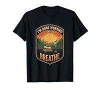 I’m Done Working Time to Breathe Meditation Relax Mindfull T-Shirt