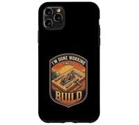 I’m Done Working Time To Build Woodworking Carpenter Case for iPhone 11 Pro Max