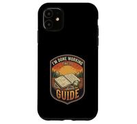 I’m Done Working Time To Guide Tutor Teaching Educator Case for iPhone 11