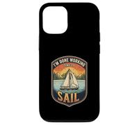 I’m Done Working Time To Sail Sailing Boat Ocean Skipper Case for iPhone 12/12 Pro