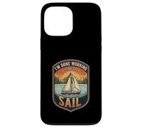 I’m Done Working Time To Sail Sailing Boat Ocean Skipper Case for iPhone 13 Pro Max