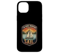 I’m Done Working Time To Sail Sailing Boat Ocean Skipper Case for iPhone 14 Plus