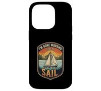 I’m Done Working Time To Sail Sailing Boat Ocean Skipper Case for iPhone 14 Pro