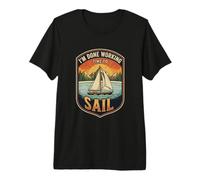I’m Done Working Time to Sail Sailing Boat Ocean Skipper Premium T-Shirt