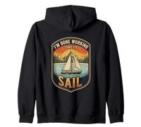 I’m Done Working Time To Sail Sailing Boat Ocean Skipper Zip Hoodie
