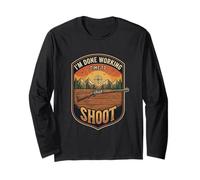 I’m Done Working Time to Shoot Shooting Range Marksman Long Sleeve T-Shirt
