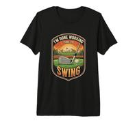 I’m Done Working Time to Swing Golf Player Club Sport Premium T-Shirt