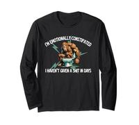 I’m Emotionally Constipated I Haven’t Given A Shit in Days Long Sleeve T-Shirt