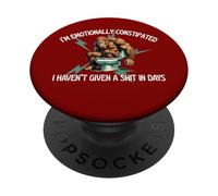I’m Emotionally Constipated I Haven’t Given A Shit In Days PopSockets Adhesive PopGrip