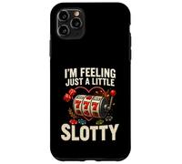 I’m Feeling Just A Little Slotty Funny Casino Slots Case for iPhone 11 Pro Max