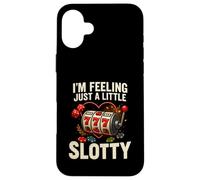 I’m Feeling Just A Little Slotty Funny Casino Slots Case for iPhone 16 Plus
