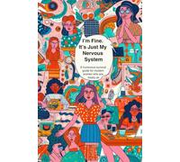 I’m Fine. It’s Just My Nervous System: A humorous survival guide for modern women who are totally okay