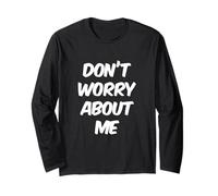 I’m Fine Quotes in Vintage Text Funny Don’t Worry About Me Long Sleeve T-Shirt