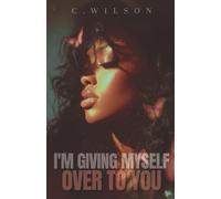 I’m Giving Myself Over to You: A Standalone Novel