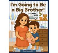 I’m Going to Be a Big Brother (The Big Sibling Club)