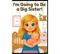 I’m Going to Be a Big Sister (The Big Sibling Club)