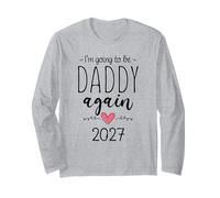 I’m Going to Be a Daddy Again 2027 2nd Time Dad Announcement Long Sleeve T-Shirt