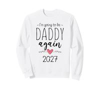 I’m Going to Be a Daddy Again 2027 2nd Time Dad Announcement Sweatshirt