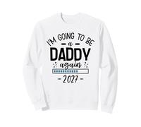 I’m Going to Be a Daddy Again 2027 2nd Time Dad Announcement Sweatshirt