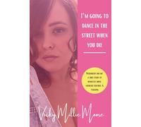 I’m Going to Dance in the Street When You Die: My true story of domestic abuse, coercive control and stalking - and why I’ll be dancing in the street when he dies.