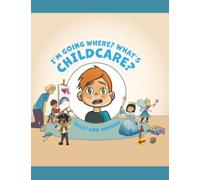 I’m Going Where? What’s ChildCare?