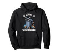 I’m Gonna Be The Whole Problem Bold Funny Mood Art Pullover Hoodie