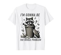 I’m Gonna Be The Whole Problem Funny Bold Attitude Quote T-Shirt