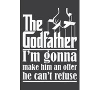 I M Gonna Make Him an Offer He Can T Refuse Godfather: Journal/Ruled Notebook with Premium Paper, 6" x 9", Inner Pocket, 100 Pages