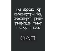 I’m Good At Everything Except The Things I Can’t Do: Squid Notebook BLANK LINED 120 Pages 6x9