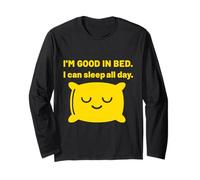 I’m Good in Bed Funny Sleep Quote, Nap Queen Lazy Mood Humor Long Sleeve T-Shirt