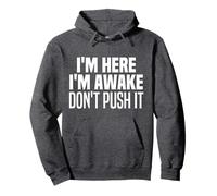 I’m Here I’m Awake Don’t Push It Funny Confidence Saying Pullover Hoodie