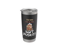 I´m Here I´m Awake Don´t Push It Stainless Steel Insulated Tumbler