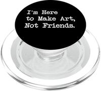 I’m Here to Make Art, Not Friends Funny Painting Quotes PopSockets PopGrip for MagSafe