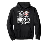 I’m In A Really Good Moo-d Today Farmer Cow Cattle Pullover Hoodie