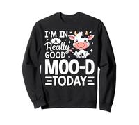 I’m In A Really Good Moo-d Today Farmer Cow Cattle Sweatshirt