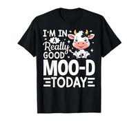 I’m in A Really Good Moo-d Today Farmer Cow Cattle T-Shirt