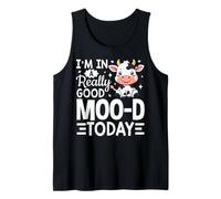 I’m in A Really Good Moo-d Today Farmer Cow Cattle Tank Top