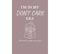I’m in My Don’t Care Era Notebook | Funny Self-Care Journal for Women Who’ve Had Enough (6×9, 120 Lined Pages)