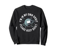 I’m In My Own Orbit Please Keep Quiet Astronomy Book Lover Sweatshirt