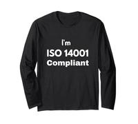I’m ISO 14001 Compliant - Environmental Management Gift Idea Long Sleeve T-Shirt