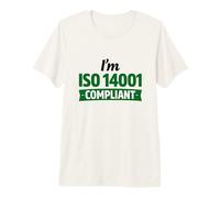 I’m ISO 14001 Compliant - Environmental Management Gift Idea Premium T-Shirt