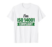 I’m ISO 14001 Compliant - Environmental Management Gift Idea T-Shirt