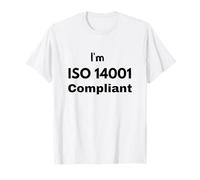 I’m ISO 14001 Compliant - Environmental Management Gift Idea T-Shirt