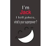 I’m Jack, I tell jokes, what’s your superpower ?: Red Name Personalized & Customized Notebook Journal for Men, Men Writing ... Funny Birthday & ... Men. blank lined paper. 6 x 9-inch. 110 pages