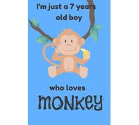 I’m just a 7 years old boy who loves Monkey: blue Notebook gift for boys who loves Monkey,composition notebook, gift for boys, birthday notebook gift, notebook for school