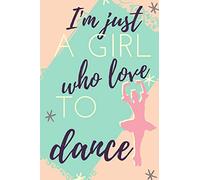 I,m Just A Girl Who Love To Dance: Blank Lined Notebook